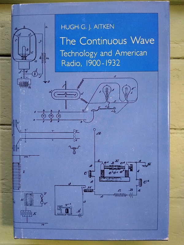 The Continuous Wave: Technology and American Radio, 1900-1932