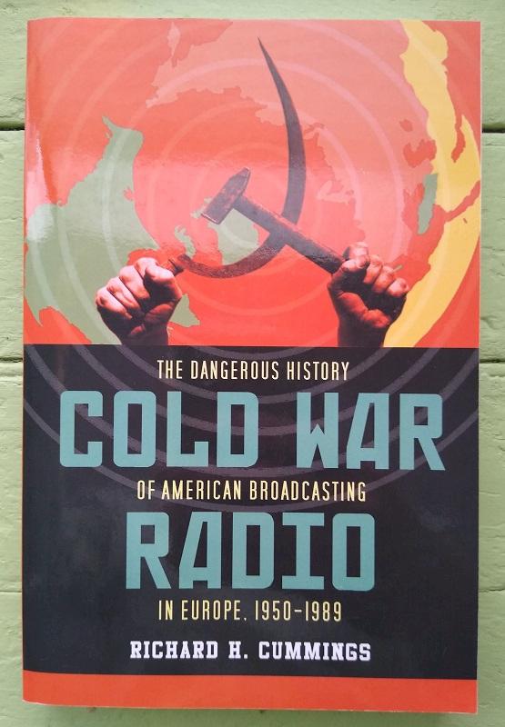 Cold War Radio: The Dangerous History of American Broadcasting in Europe, 1950-1989